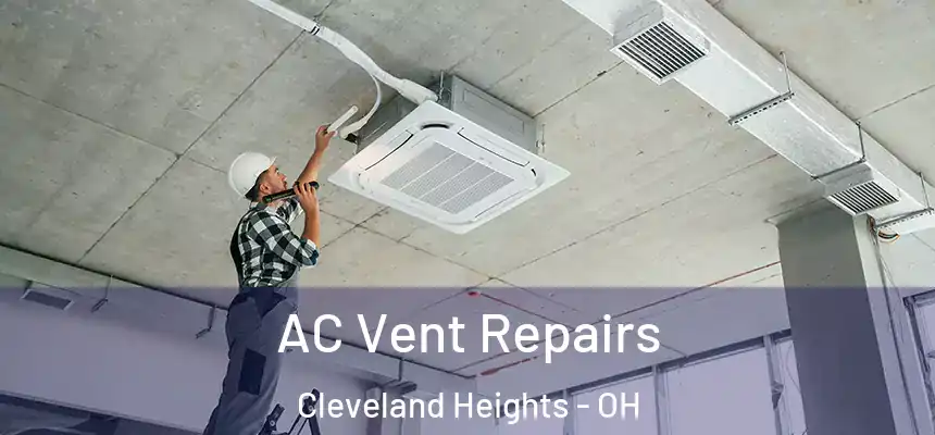  AC Vent Repairs Cleveland Heights - OH