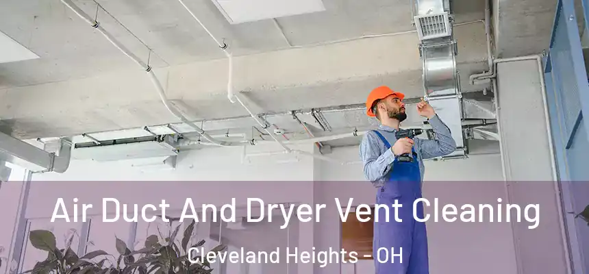  Air Duct And Dryer Vent Cleaning Cleveland Heights - OH