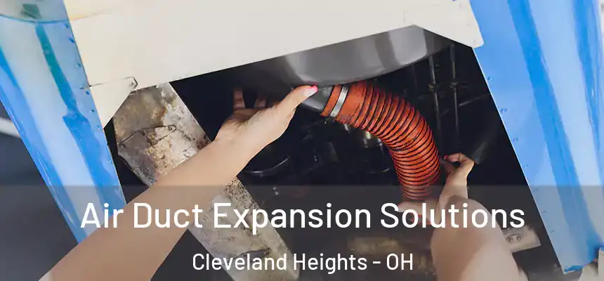  Air Duct Expansion Solutions Cleveland Heights - OH