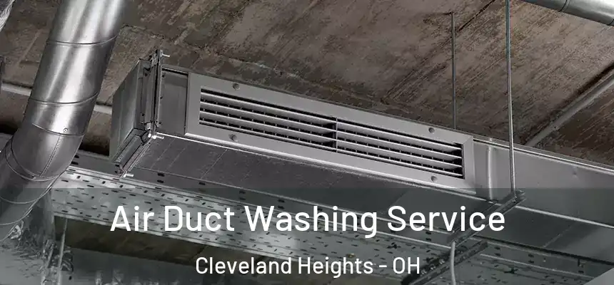 Air Duct Washing Service Cleveland Heights - OH
