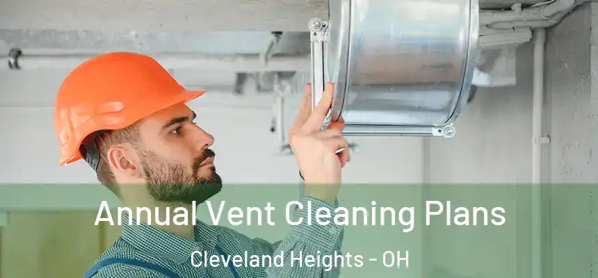  Annual Vent Cleaning Plans Cleveland Heights - OH