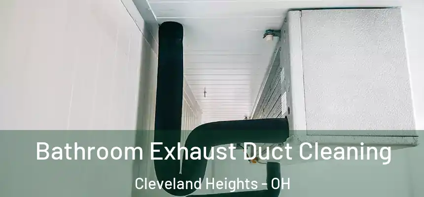  Bathroom Exhaust Duct Cleaning Cleveland Heights - OH