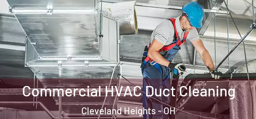  Commercial HVAC Duct Cleaning Cleveland Heights - OH