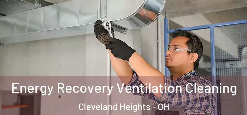 Energy Recovery Ventilation Cleaning Cleveland Heights - OH