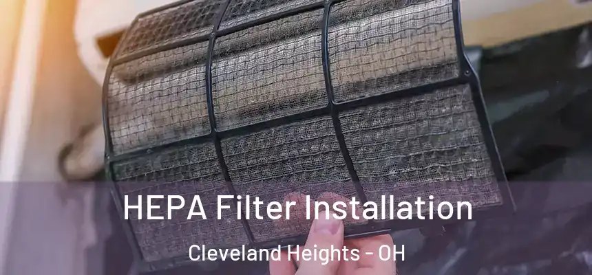  HEPA Filter Installation Cleveland Heights - OH