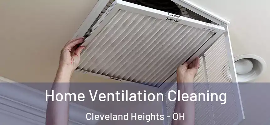 Home Ventilation Cleaning Cleveland Heights - OH