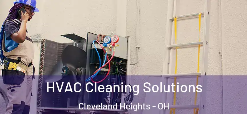  HVAC Cleaning Solutions Cleveland Heights - OH