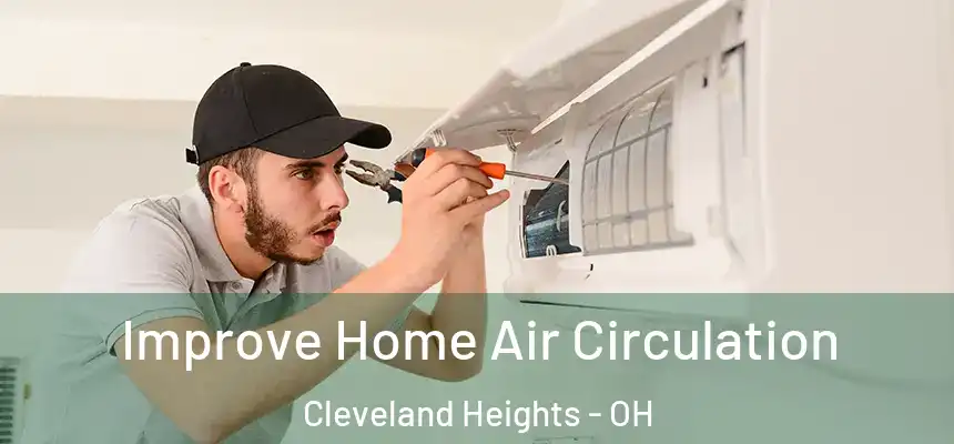 Improve Home Air Circulation Cleveland Heights - OH