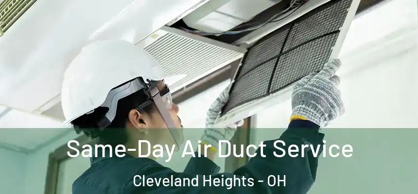 Same-Day Air Duct Service Cleveland Heights - OH