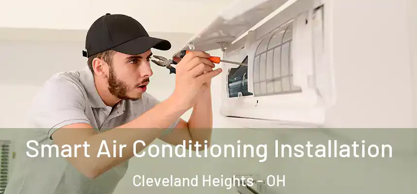  Smart Air Conditioning Installation Cleveland Heights - OH