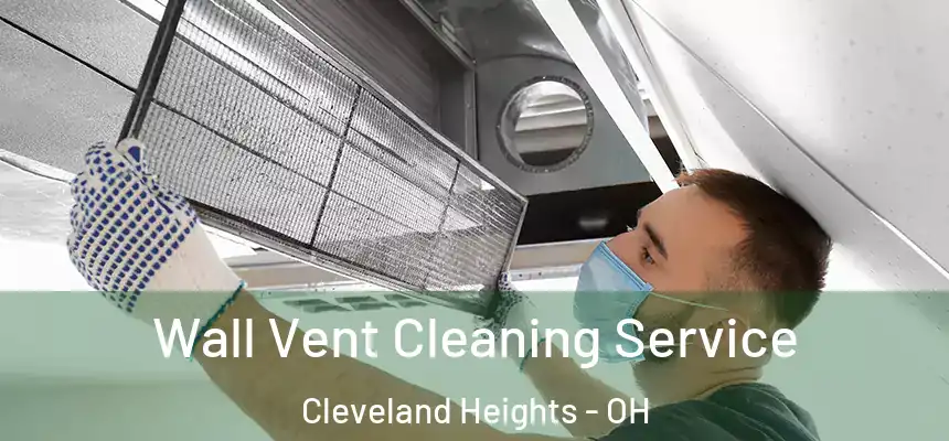 Wall Vent Cleaning Service Cleveland Heights - OH